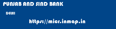 PUNJAB AND SIND BANK  DELHI     micr code